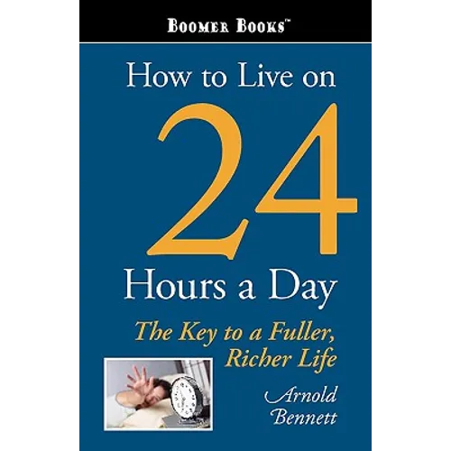 How to Live on 24 Hours a Day - Paperback