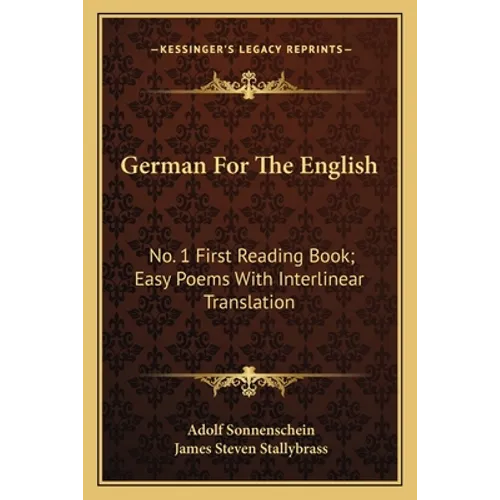 German For The English: No. 1 First Reading Book; Easy Poems With Interlinear Translation - Paperback