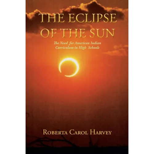 The Eclipse of the Sun: The Need for American Indian Curriculum in High Schools - Paperback