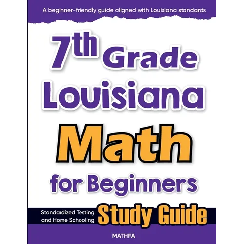 7th Grade Louisiana Math for Beginners: Standardized Testing and Home Schooling Study Guide - Paperback