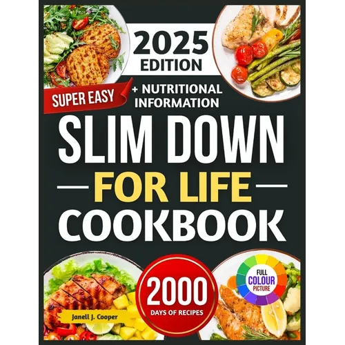 Super Easy Slim Down for Life Ccokbook 2025: Delicious, No-Fuss Recipes to Lose Weight and Keep It Off Forever - Paperback