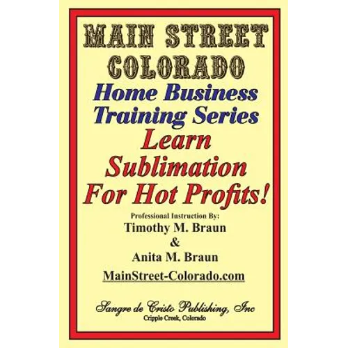 Learn Sublimation For Hot Profits!: Increasing Your Sales With SUBLIMATION - Paperback