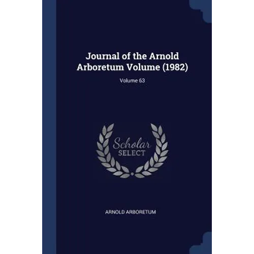 Journal of the Arnold Arboretum Volume (1982); Volume 63 - Paperback