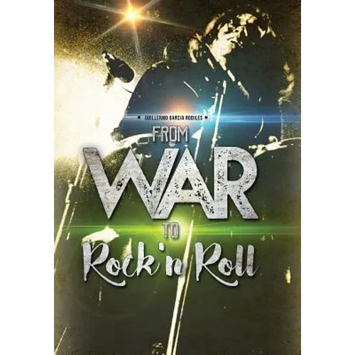 From war to Rock n Roll: from the guerrilla warfare in Cuba to the greatest Rock and Roll bands of the world - Hardcover