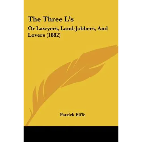 The Three L's: Or Lawyers, Land-Jobbers, And Lovers (1882) - Paperback