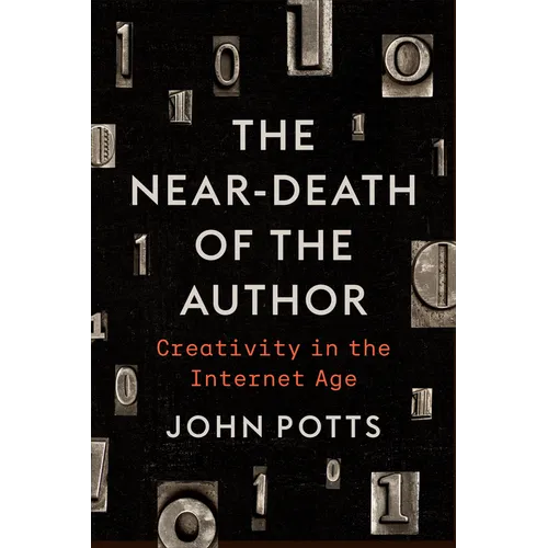 The Near-Death of the Author: Creativity in the Internet Age - Paperback