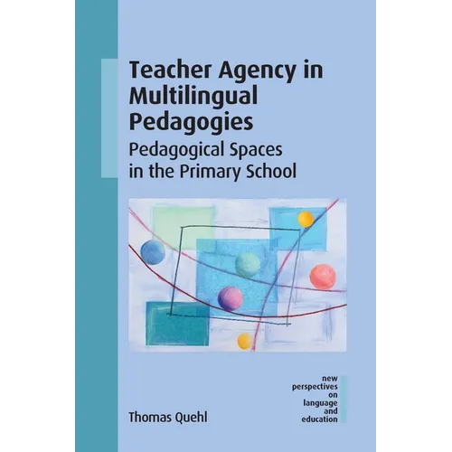 Teacher Agency in Multilingual Pedagogies: Pedagogical Spaces in the Primary School - Paperback