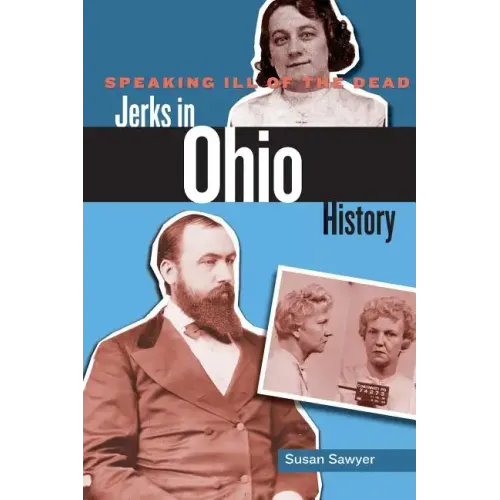 Speaking Ill of the Dead: Jerks in Ohio History - Paperback