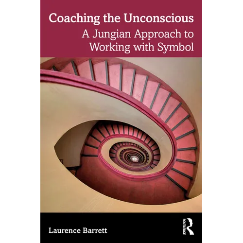 Coaching the Unconscious: A Jungian Approach to Working with Symbol - Paperback