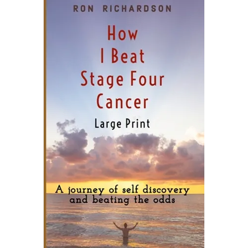 How I Beat Stage Four Cancer - Paperback