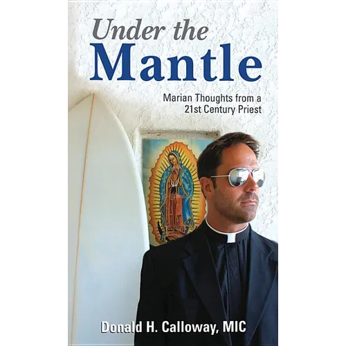 Under the Mantle: Marians Thoughts from a 21st Century Priest - Paperback