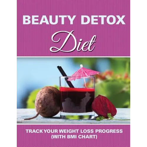 Beauty Detox Diet: Track Your Weight Loss Progress (with BMI Chart) - Paperback