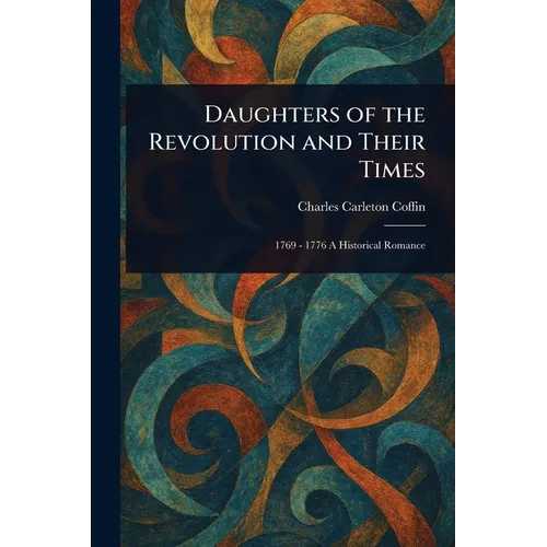 Daughters of the Revolution and Their Times - Paperback