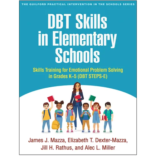 Dbt Skills in Elementary Schools: Skills Training for Emotional Problem Solving in Grades K-5 (Dbt Steps-E) - Hardcover