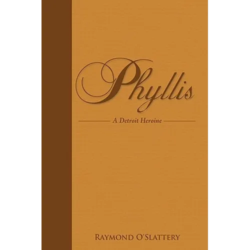 Phyllis: A Detroit Heroine - Hardcover