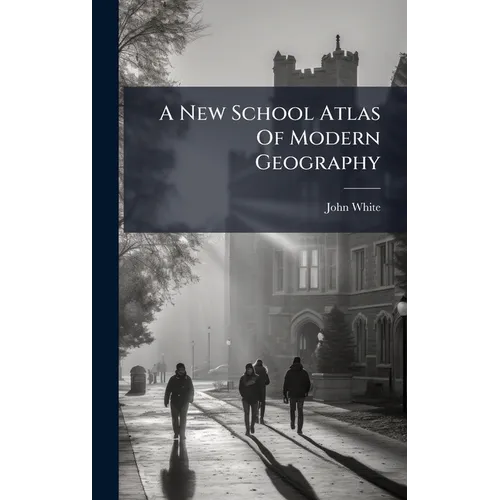 A New School Atlas Of Modern Geography - Hardcover