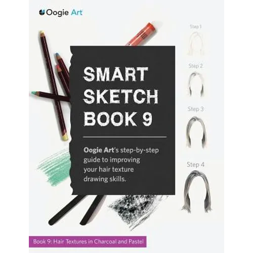 Smart Sketch Book 9: Oogie Art's step-by-step guide to rendering hair in charcoal and pastel