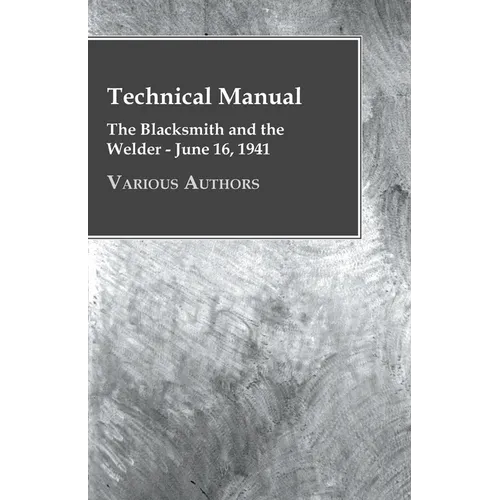 Technical Manual - The Blacksmith and the Welder - June 16, 1941 - Hardcover