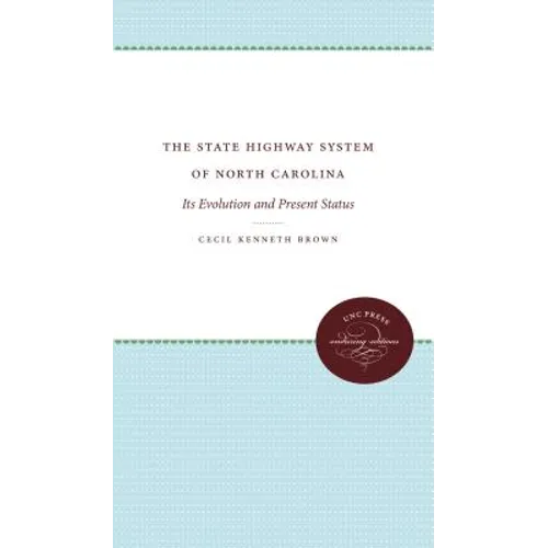 The State Highway System of North Carolina: Its Evolution and Present Status - Paperback