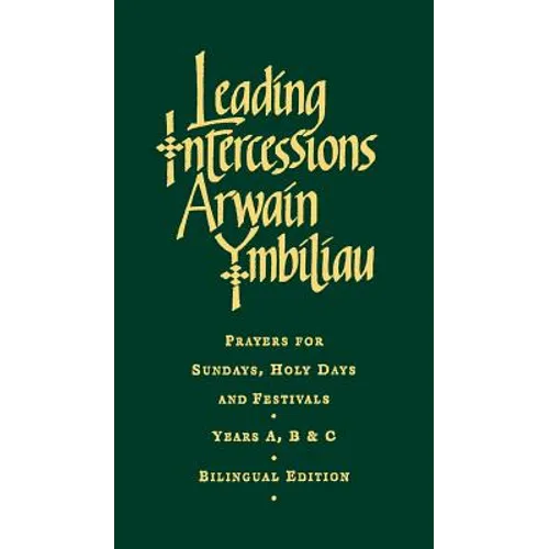 Leading Intercessions English/Welsh Edition: Prayers for Sundays, Holy Days and Festivals Years A, B & C - Hardcover