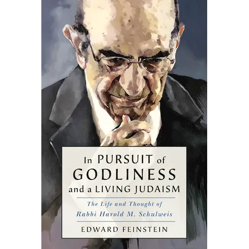In Pursuit of Godliness and a Living Judaism: The Life and Thought of Rabbi Harold M. Schulweis - Hardcover