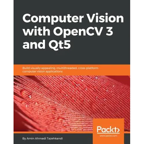 Computer Vision with OpenCV 3 and Qt5: Build visually appealing, multithreaded, cross-platform computer vision applications - Paperback