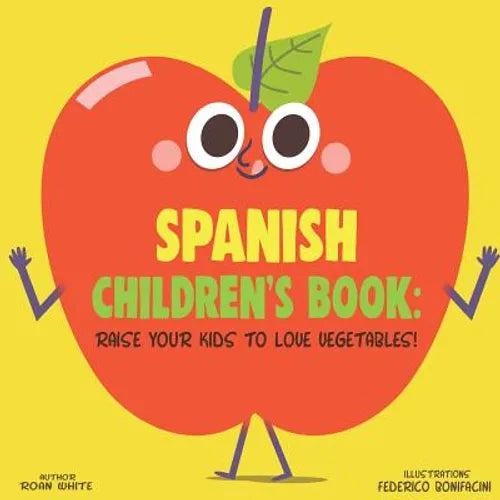 Spanish Children's Book: Raise Your Kids to Love Vegetables! - Paperback