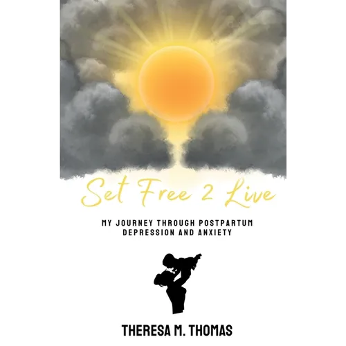 Set Free 2 Live: My Journey Through Postpartum Depression and Anxiety - Paperback