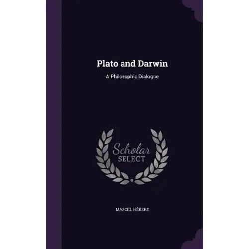 Plato and Darwin: A Philosophic Dialogue - Hardcover