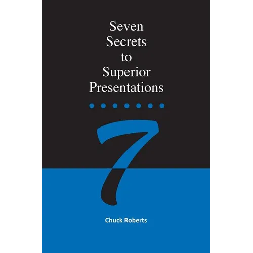 Seven Secrets to Superior Presentations - Paperback