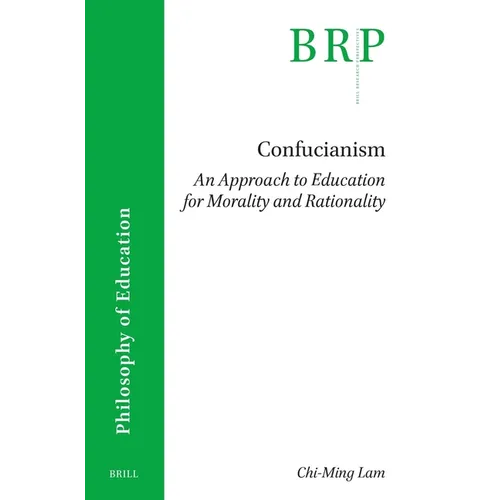 Confucianism: An Approach to Education for Morality and Rationality - Paperback