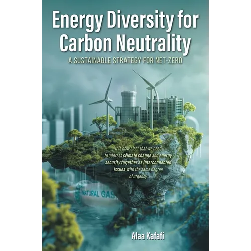 Energy Diversity for Carbon Neutrality: A Sustainable Strategy for Net- Zero - Paperback