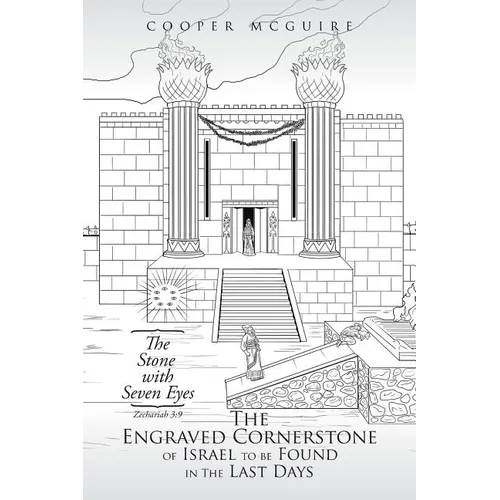 The Engraved Cornerstone of Israel to Be Found in the Last Days: The Stone with Seven Eyes - Paperback