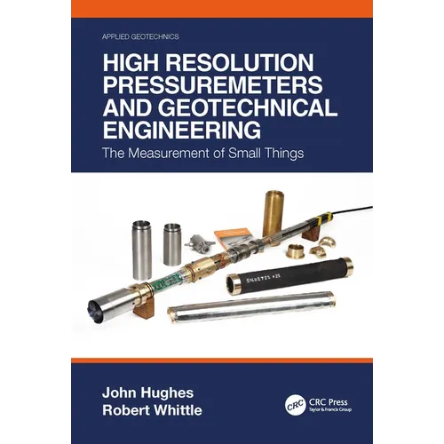 High Resolution Pressuremeters and Geotechnical Engineering: The Measurement of Small Things - Hardcover