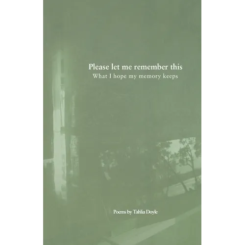 Please let me remember this: What I hope my memory keeps - Paperback