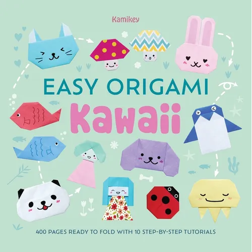 Easy Origami Kawaii: 400 Pages Ready to Fold with 10 Step-By-Step Tutorials - Paperback