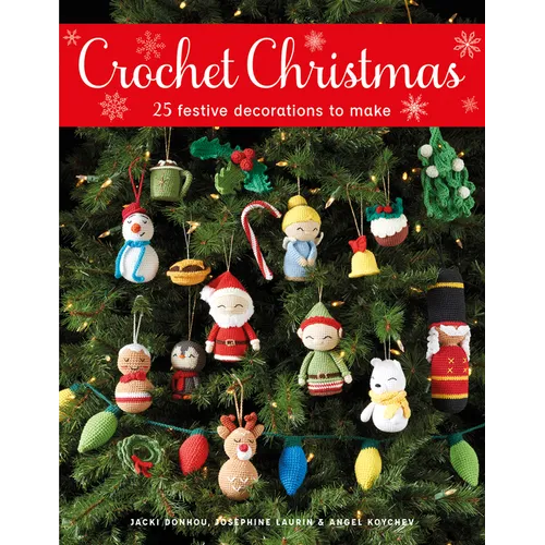 Crochet Christmas: 25 Festive Decorations to Make