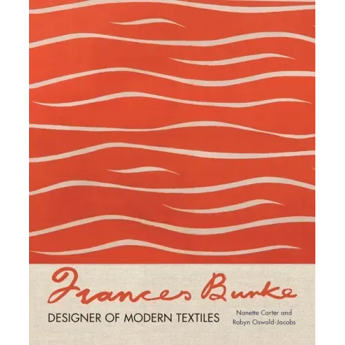 Frances Burke: Designer of Modern Textiles - Hardcover