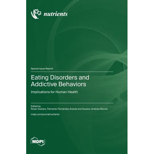 Eating Disorders and Addictive Behaviors: Implications for Human Health - Hardcover