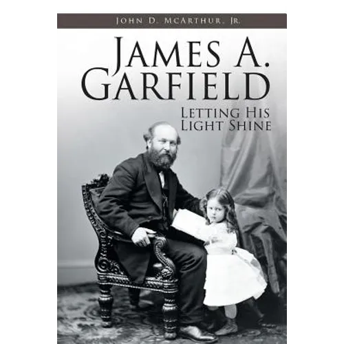 James A. Garfield: Letting His Light Shine - Paperback