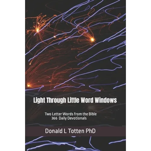 Light Through Little Word Windows: Two Letter Words from the Bible - 366 Daily Devotions - Paperback