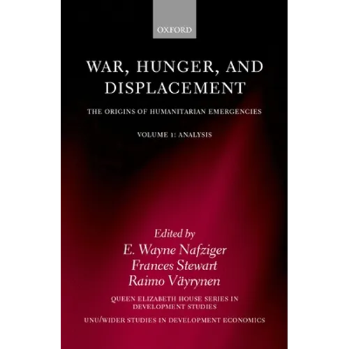 War, Hunger, and Displacement: The Origins of Humanitarian Emergencies Volume 1: Analysis - Hardcover