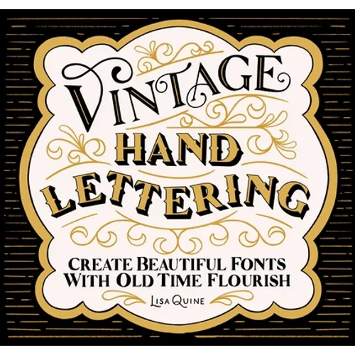 Vintage Hand Lettering: Create Beautiful Fonts with Old Time Flourish - Paperback