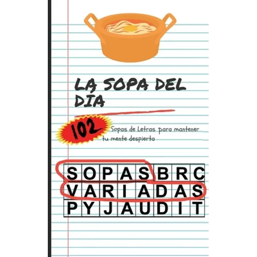 La Sopa del Día: 102 Sopas Letras Variadas: 102 Sopas Variadas. Pasatiempos en forma de Sopas de Letras Variadas para adultos para mant - Paperback