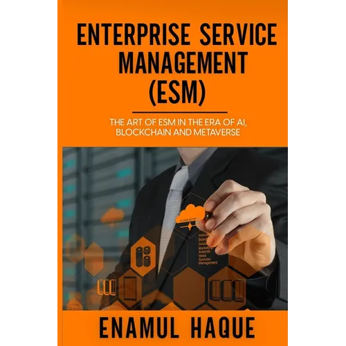 Enterprise Service Management (ESM): The art of ESM in the era of AI, blockchain and metaverse - Paperback