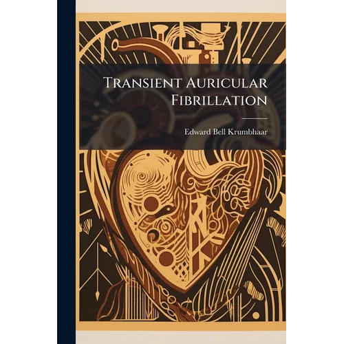 Transient Auricular Fibrillation: An Electrocardiographic Study - Paperback