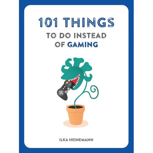 101 Things to Do Instead of Gaming - Paperback
