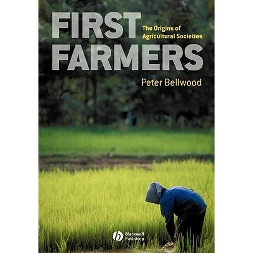 First Farmers: The Origins of Agricultural Societies
