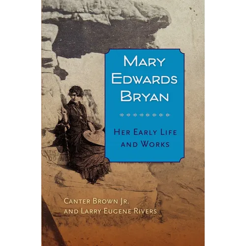 Mary Edwards Bryan: Her Early Life and Works - Paperback