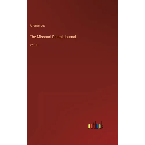The Missouri Dental Journal: Vol. III - Hardcover